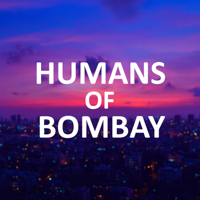 Humans Of Bombay