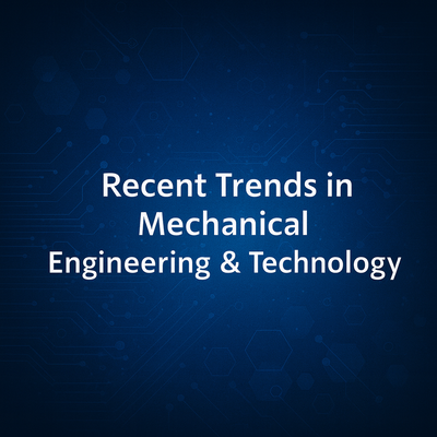 Recent Trends in Mechanical Engineering & Technology